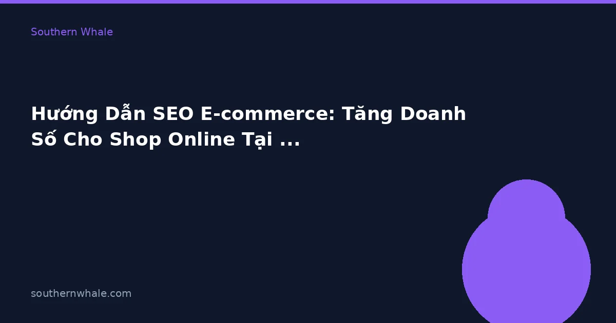 Hướng Dẫn SEO E-commerce: Tăng Doanh Số Cho Shop Online Tại Thái Lan